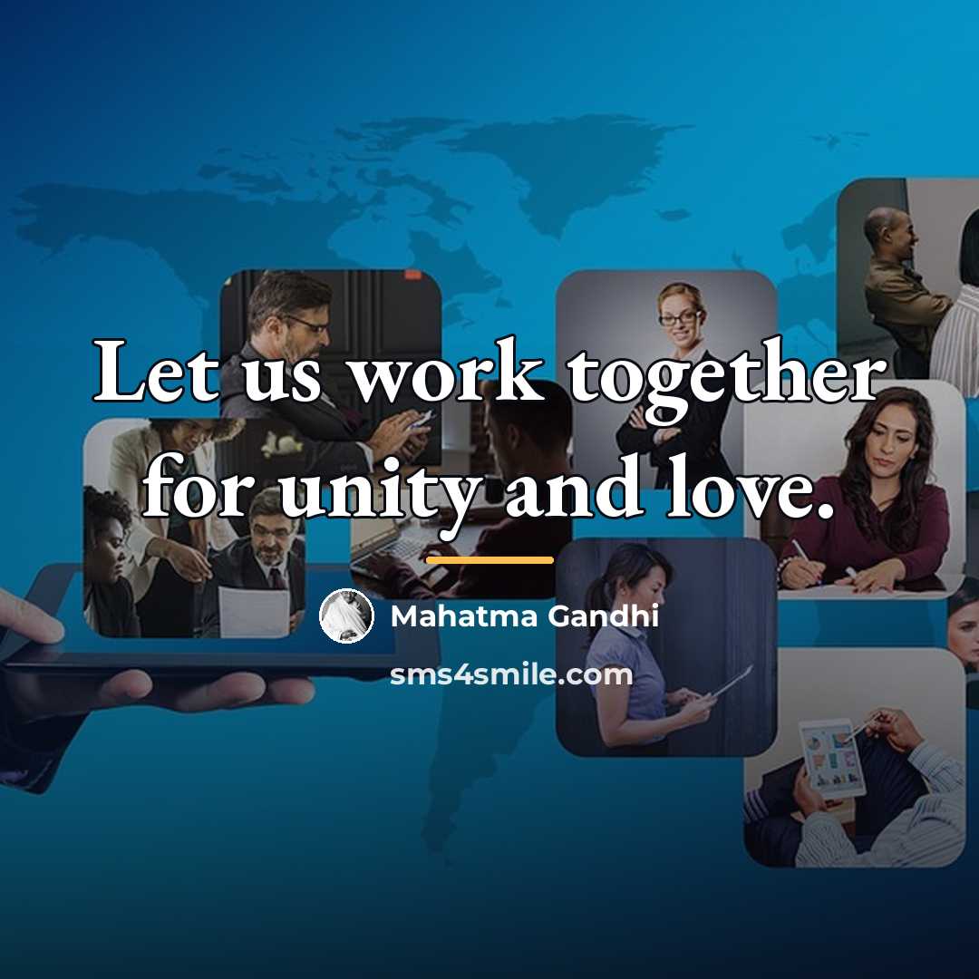 “Let us work together for unity and love.…” quote by Mahatma Gandhi