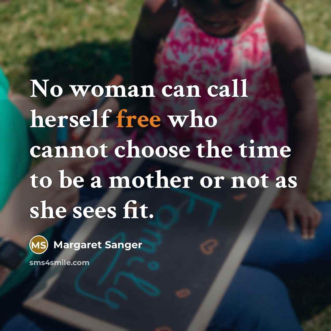 “No woman can call herself free who cannot choose the…” quote by Margaret Sanger