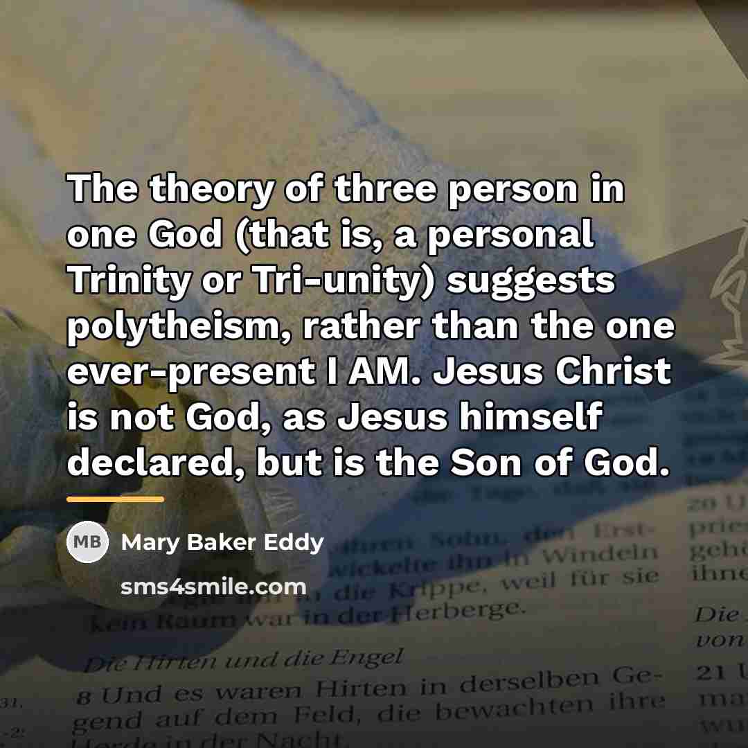 “The theory of three person in one God (that is,…” quote by Mary Baker Eddy