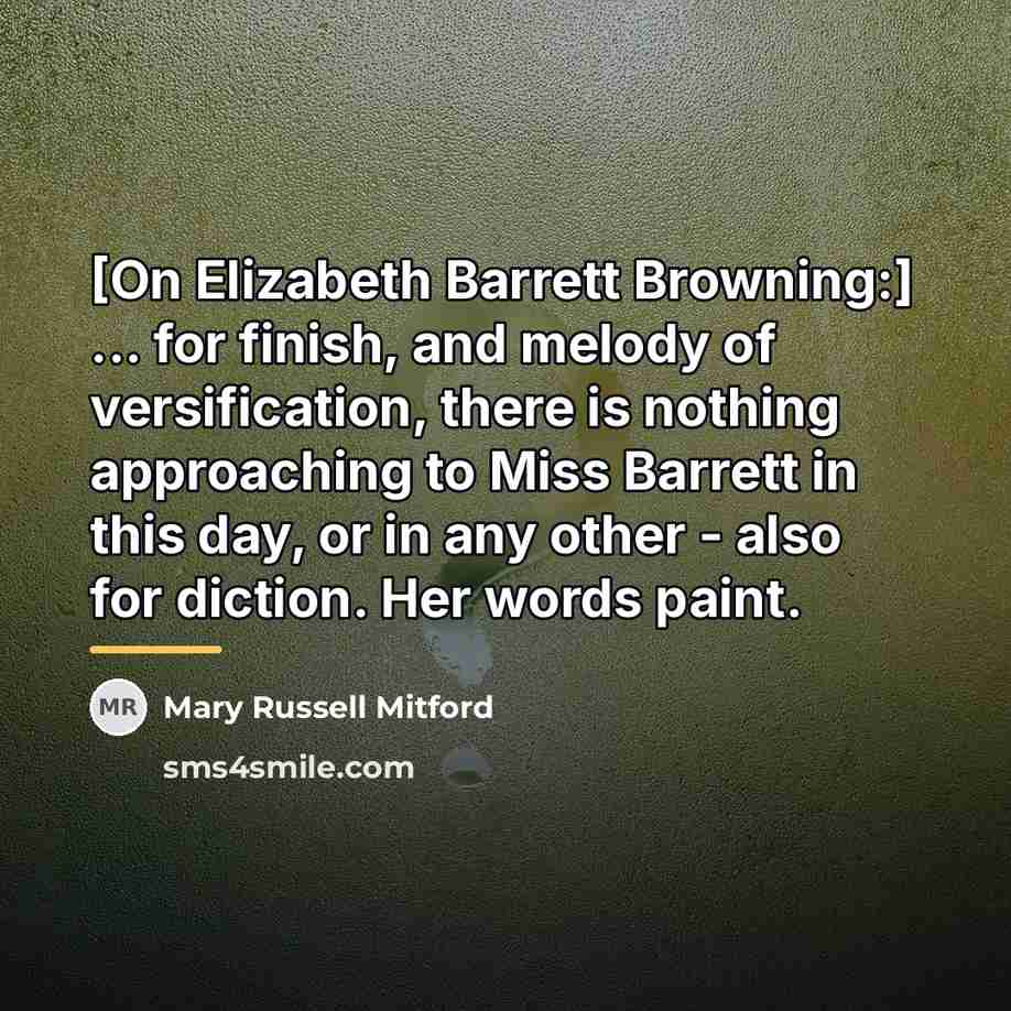 “[On Elizabeth Barrett Browning:] ... for finish, and melody of…” quote by Mary Russell Mitford