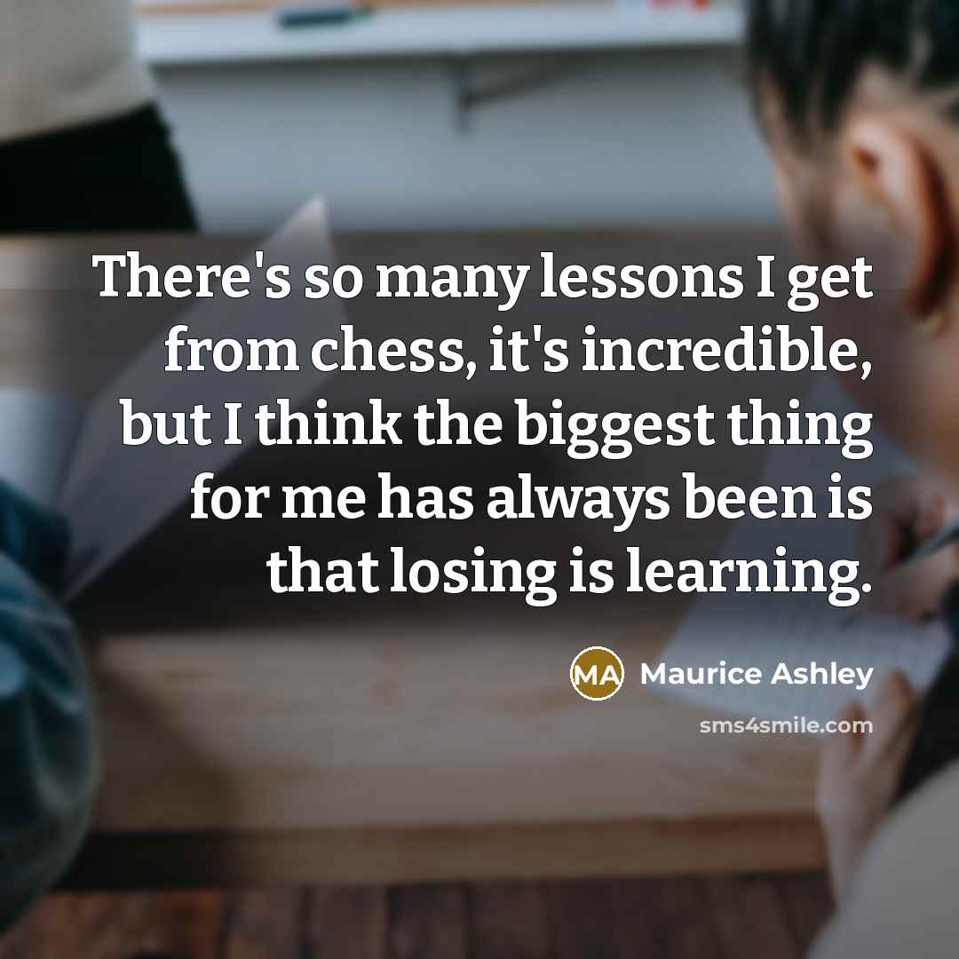 “There's so many lessons I get from chess, it's incredible,…” quote by Maurice Ashley