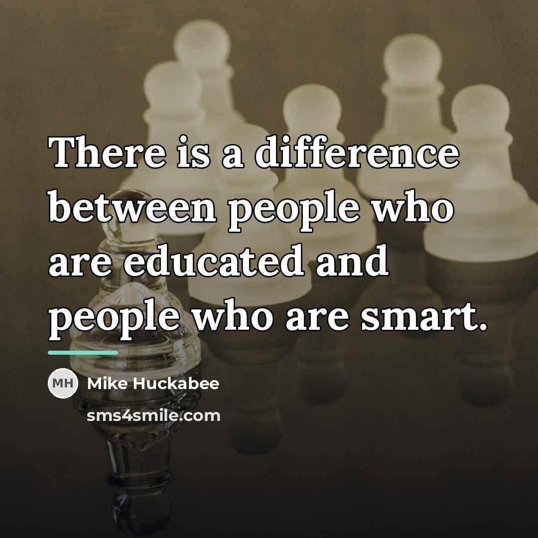 “There is a difference between people who are educated and…” quote by Mike Huckabee
