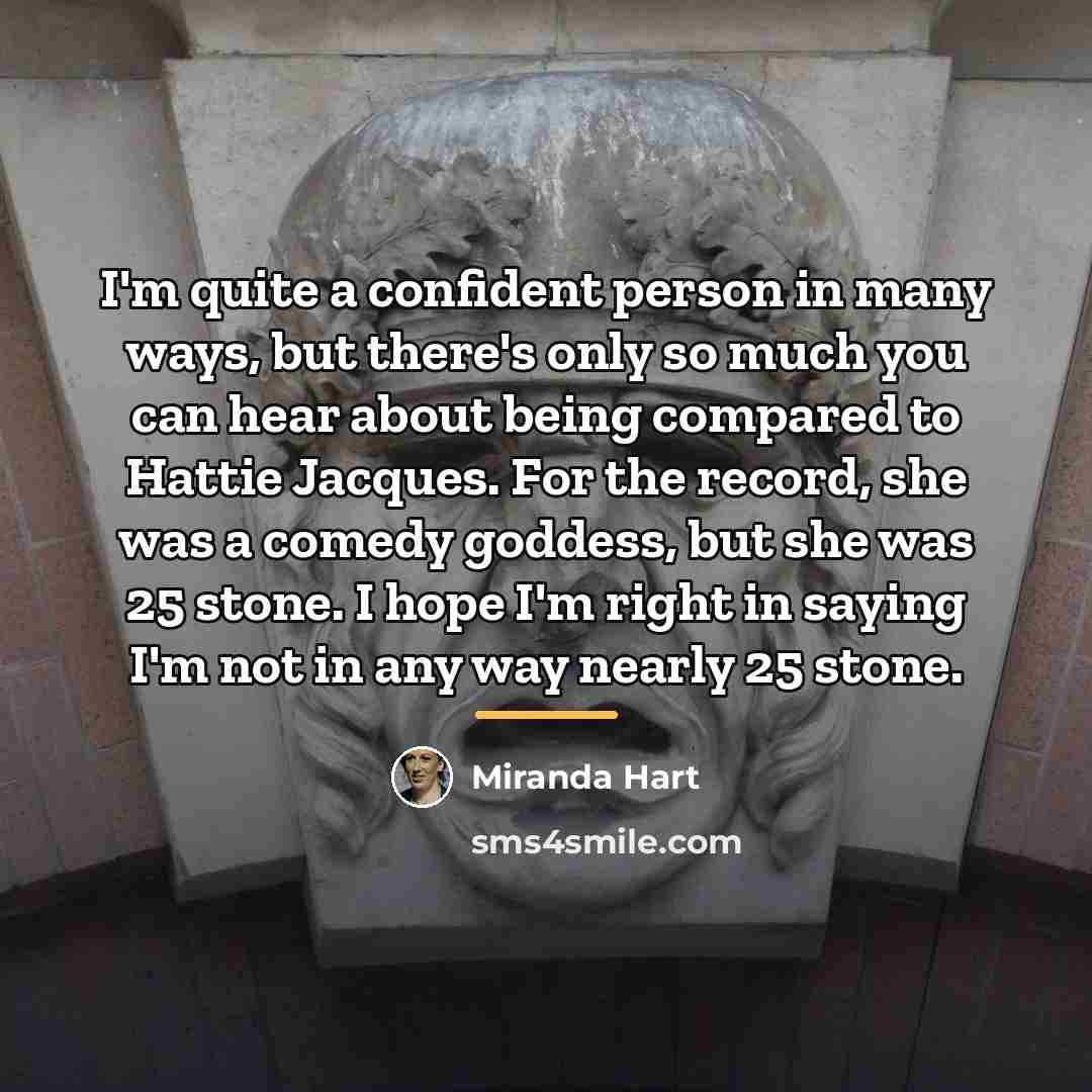 “I'm quite a confident person in many ways, but there's…” quote by Miranda Hart