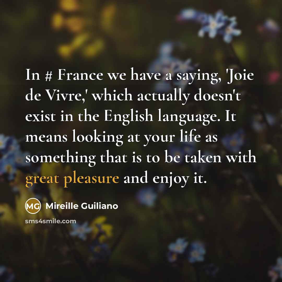 “In # France we have a saying, 'Joie de Vivre,'…” quote by Mireille Guiliano