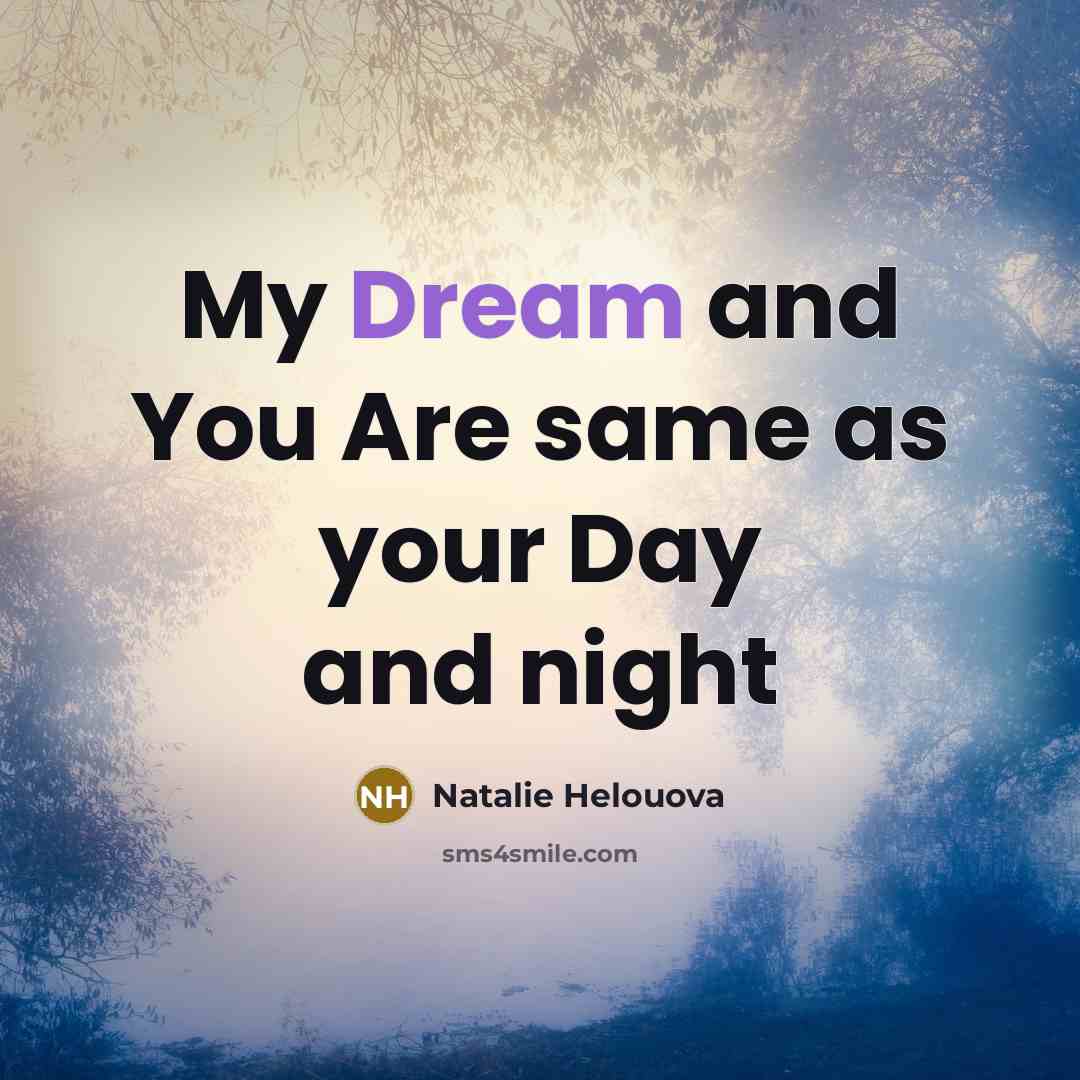 “My Dream and You Are same as your Day and…” quote by Natalie Helouova