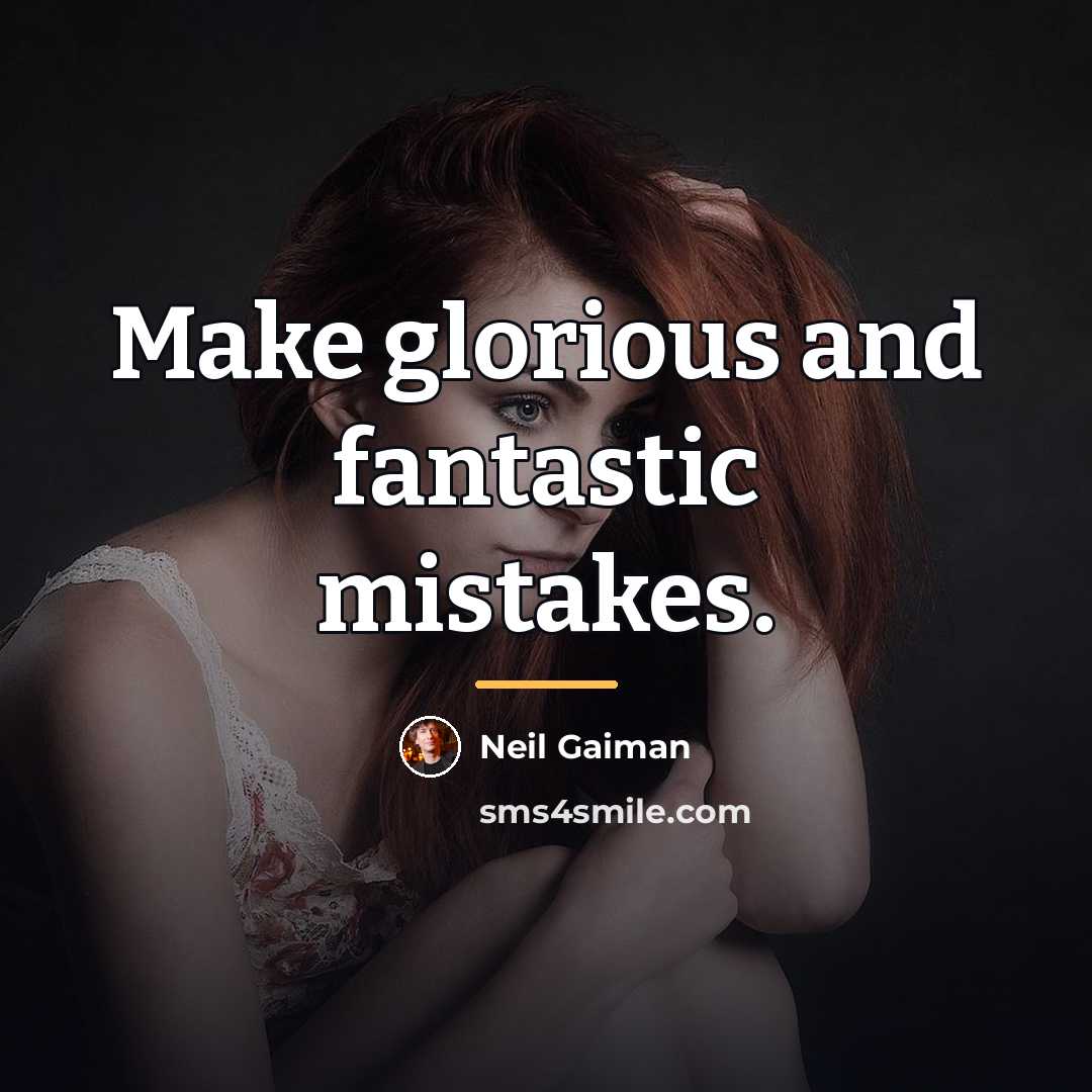 “Make glorious and fantastic mistakes.…” quote by Neil Gaiman