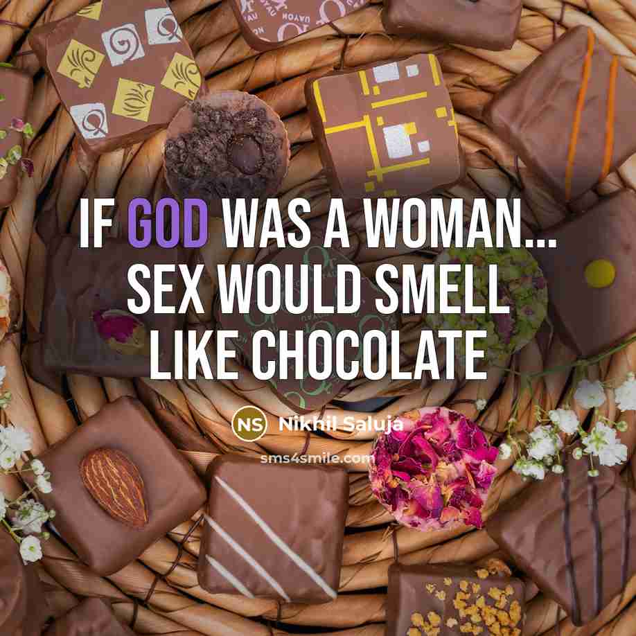 “If God Was A Woman… Sex would smell like chocolate” quote by Nikhil Saluja