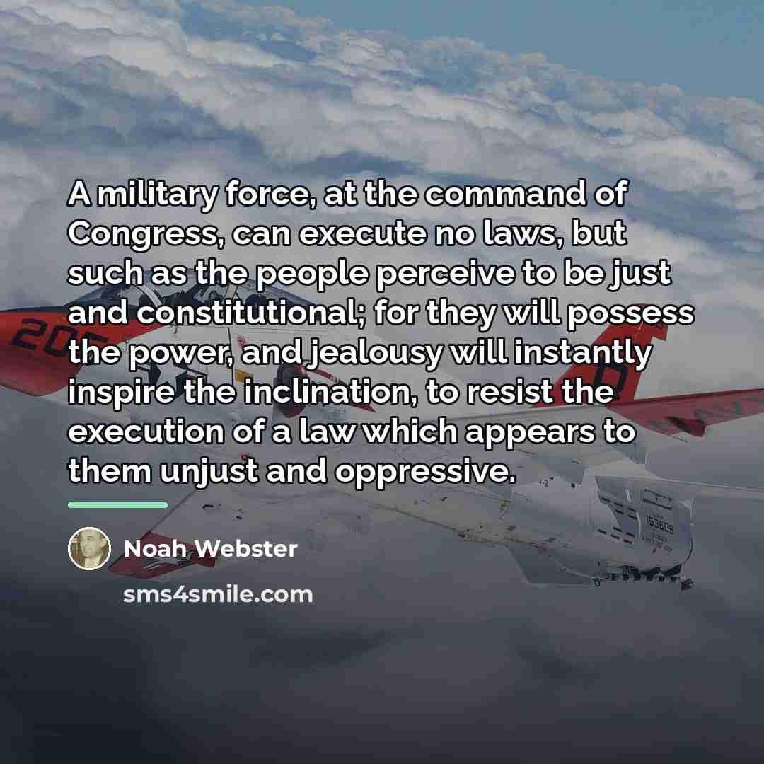 “A military force, at the command of Congress, can execute…” quote by Noah Webster