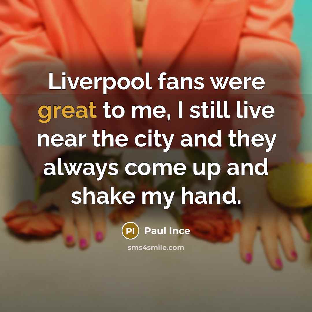“Liverpool fans were great to me, I still live near…” quote by Paul Ince