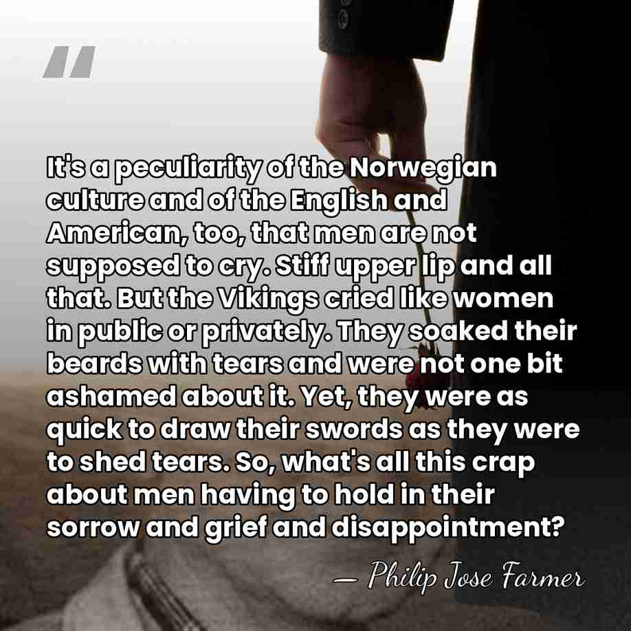 It's a peculiarity of the Norwegian culture and of the English and&hellip; - Philip Jose Farmer