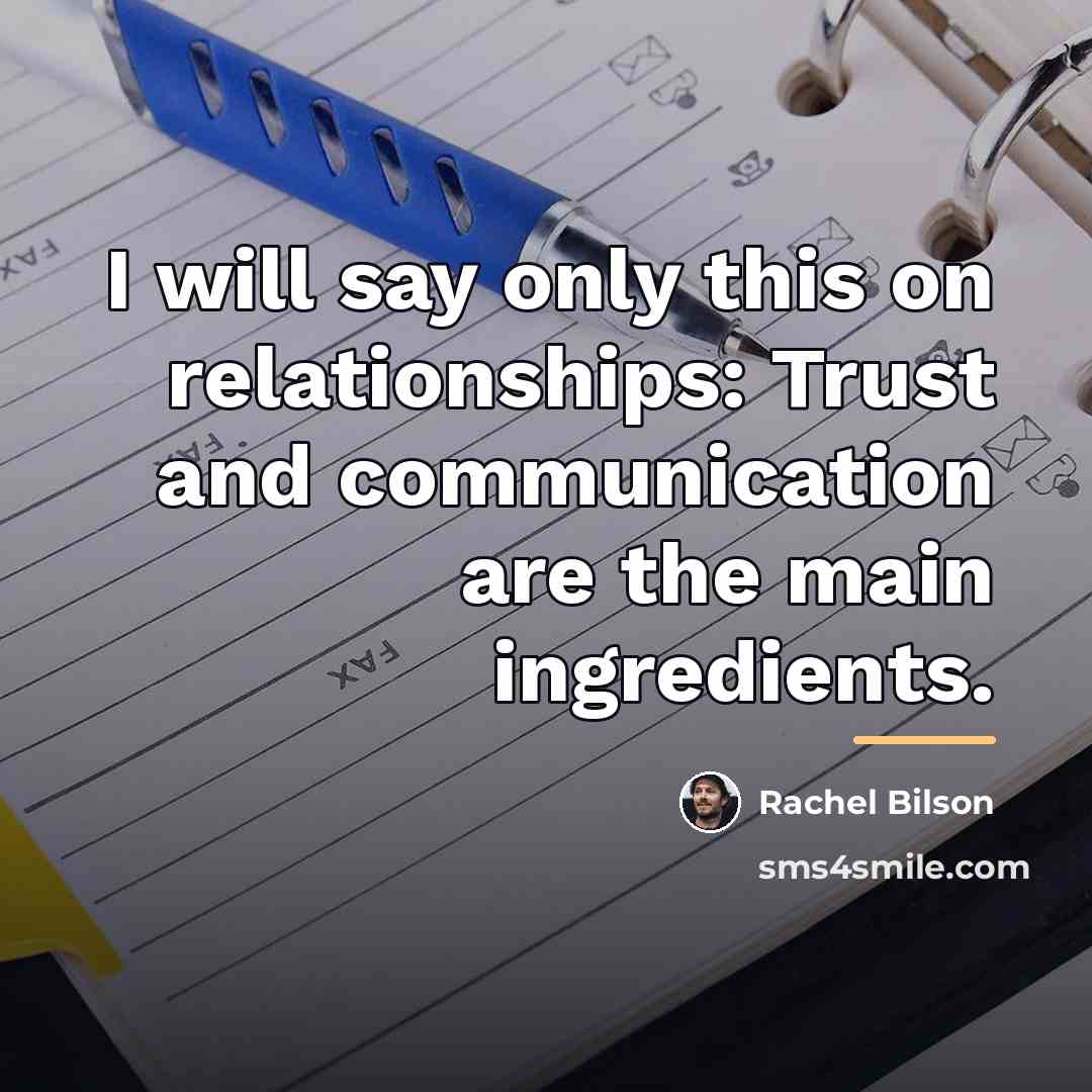 “I will say only this on relationships: Trust and communication…” quote by Rachel Bilson