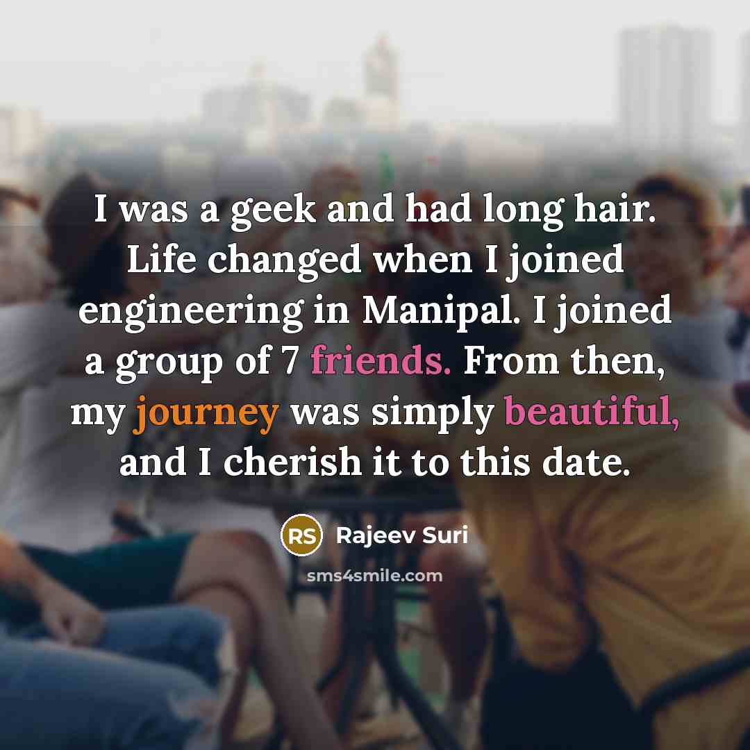 “I was a geek and had long hair. Life changed…” quote by Rajeev Suri