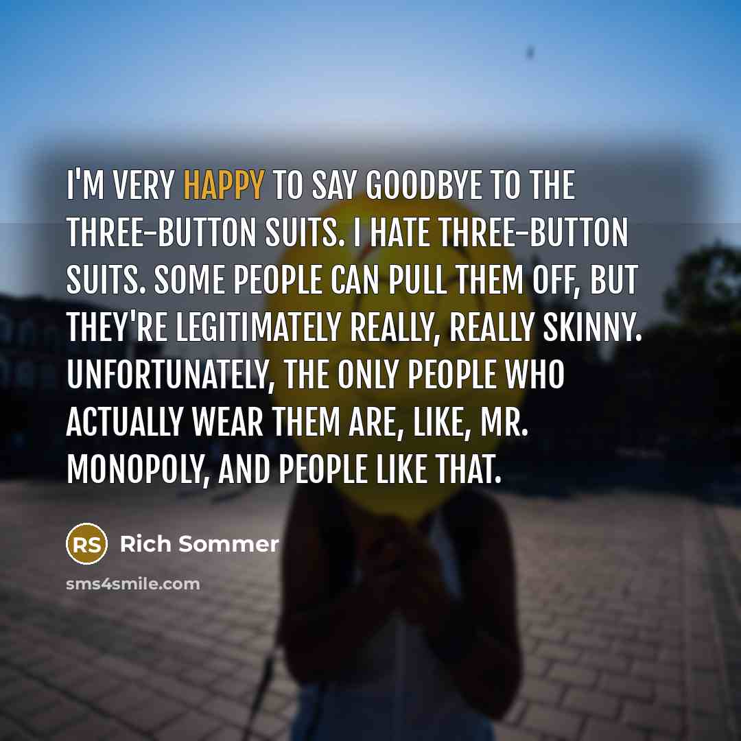 “I'm very happy to say goodbye to the three-button suits.…” quote by Rich Sommer