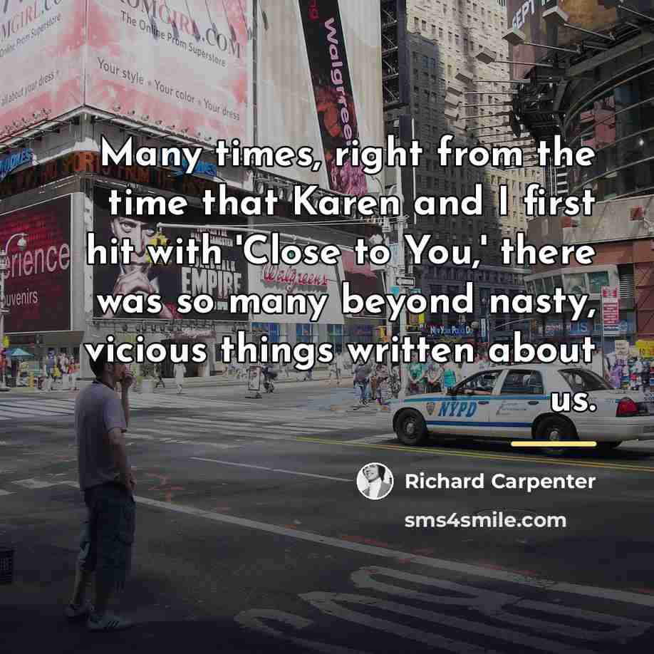 “Many times, right from the time that Karen and I…” quote by Richard Carpenter