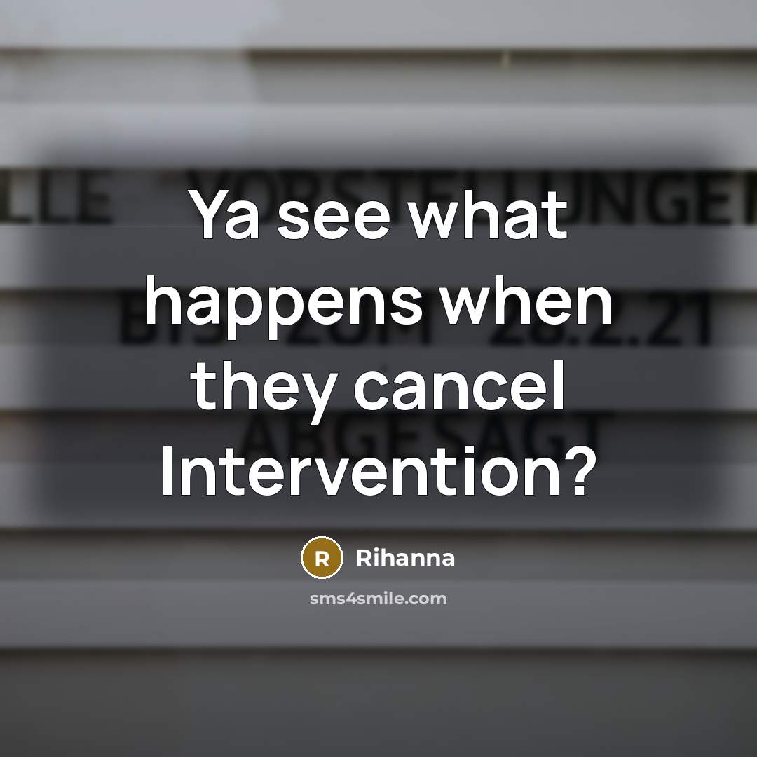 “Ya see what happens when they cancel Intervention?” quote by Rihanna