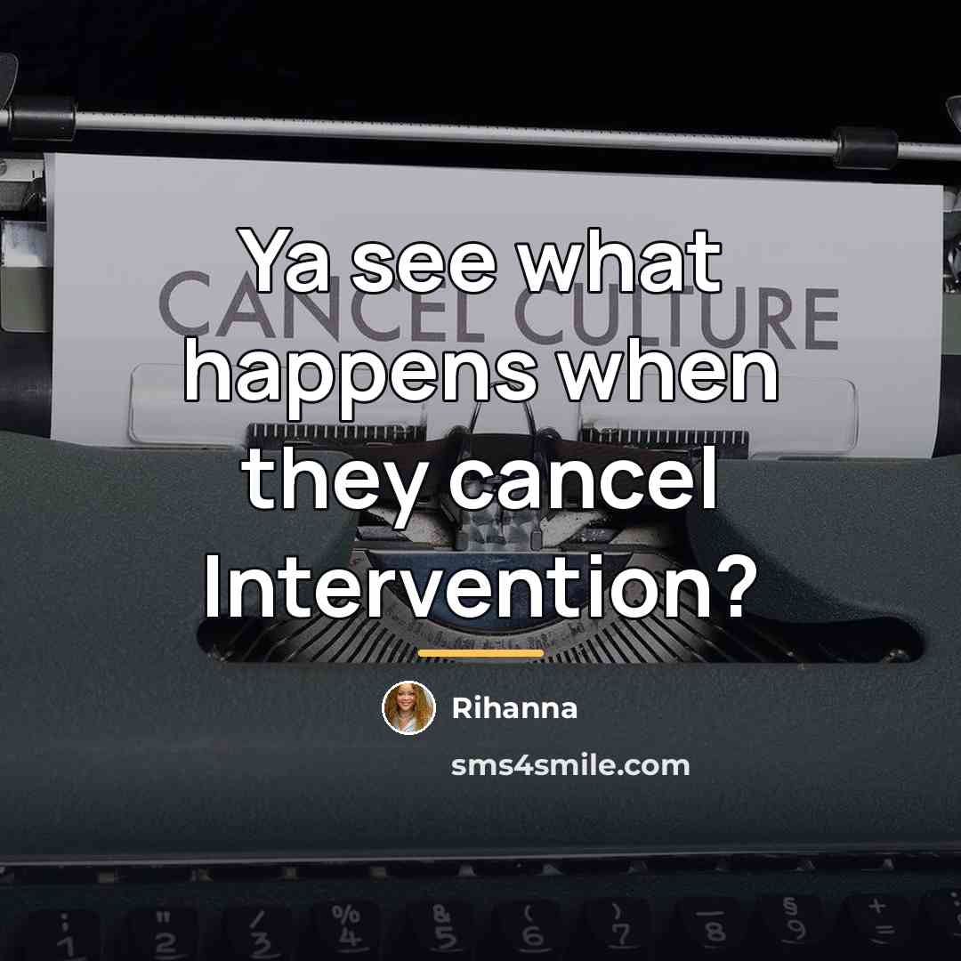 “Ya see what happens when they cancel Intervention?…” quote by Rihanna