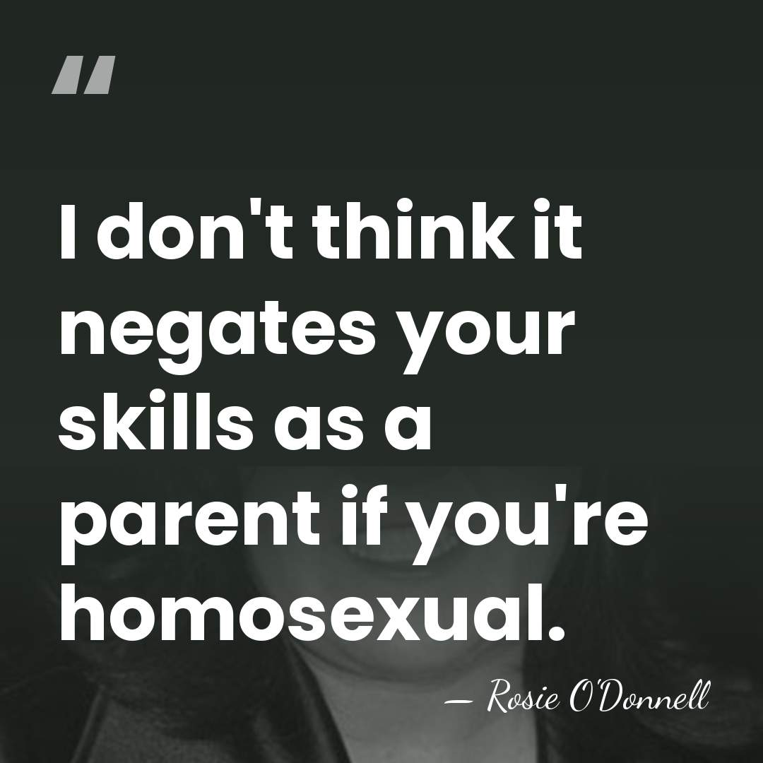I don't think it negates your skills as a parent if you're&hellip; - Rosie O'Donnell