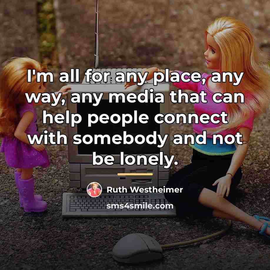“I'm all for any place, any way, any media that…” quote by Ruth Westheimer
