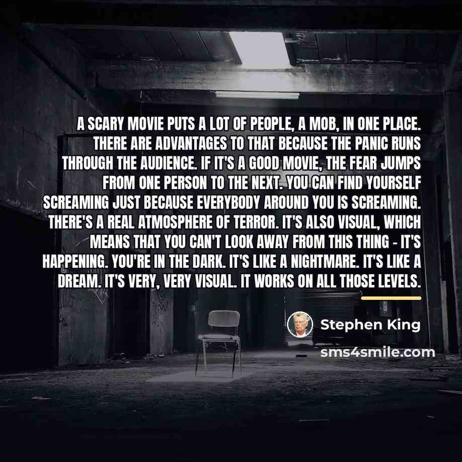 “A scary movie puts a lot of people, a mob,…” quote by Stephen King