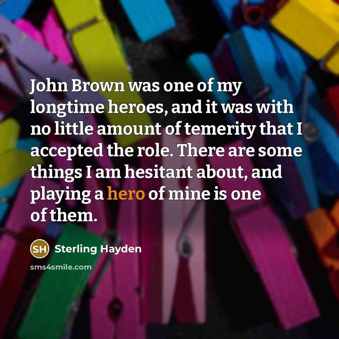 “John Brown was one of my longtime heroes, and it…” quote by Sterling Hayden