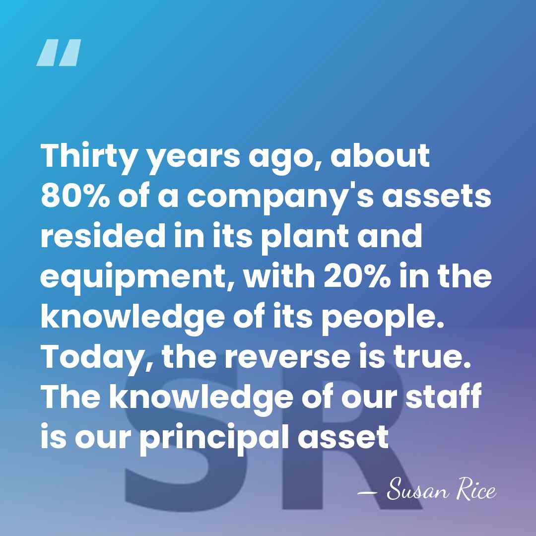 Thirty years ago, about 80% of a company's assets resided in its&hellip; - Susan Rice