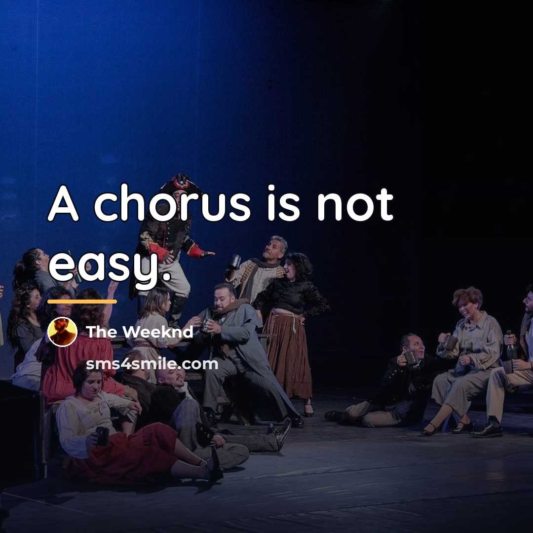 “A chorus is not easy.…” quote by The Weeknd