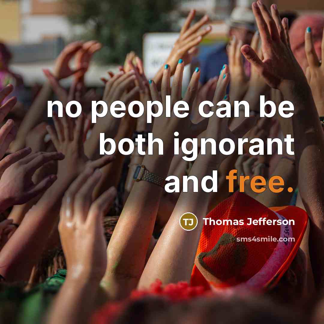 “no people can be both ignorant and free.” quote by Thomas Jefferson