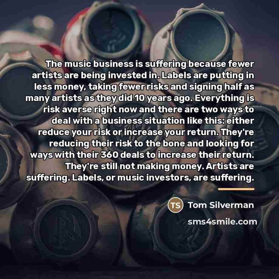 “The music business is suffering because fewer artists are being…” quote by Tom Silverman