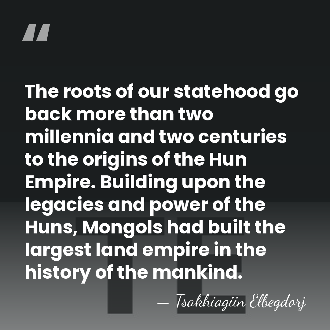 The roots of our statehood go back more than two millennia and&hellip; - Tsakhiagiin Elbegdorj