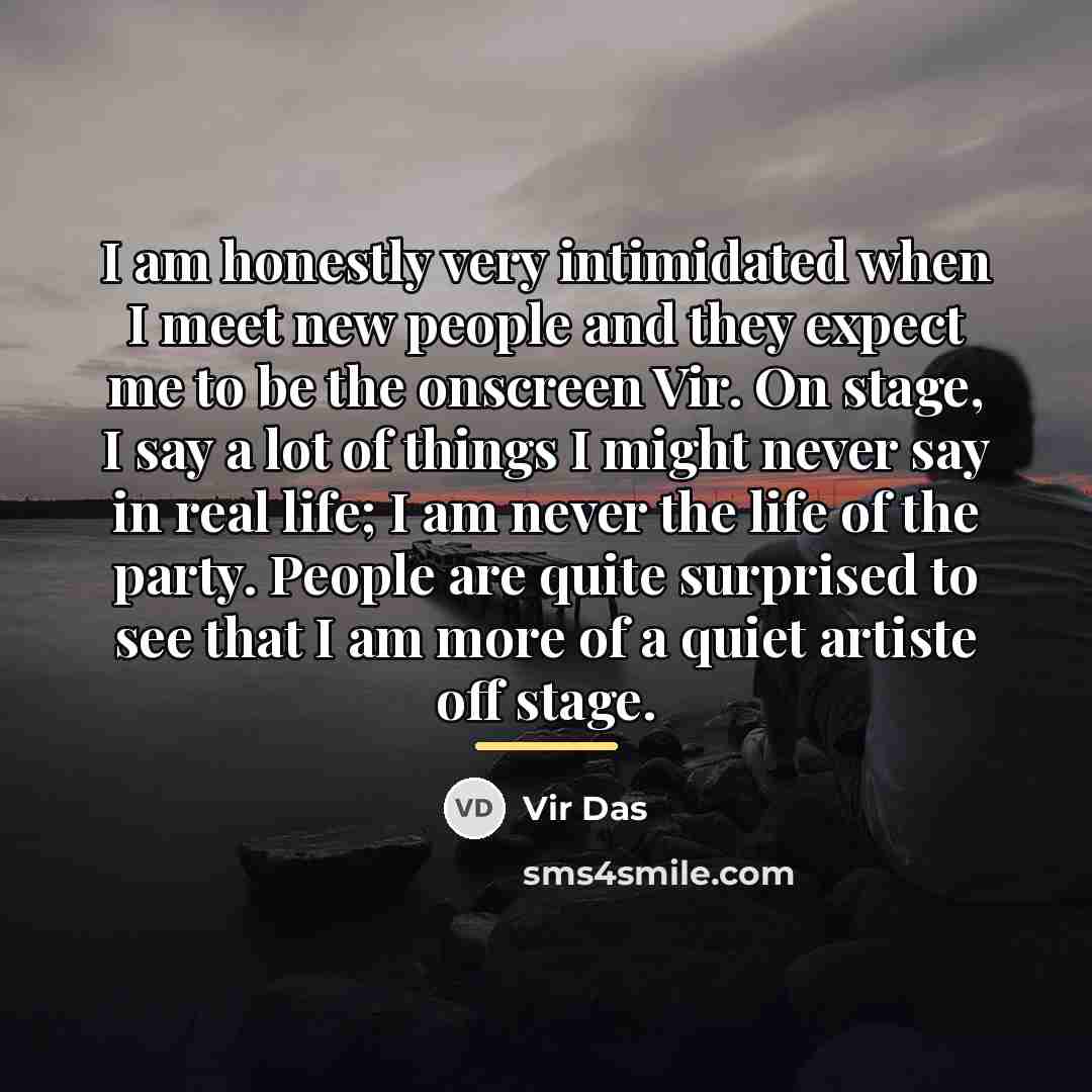 “I am honestly very intimidated when I meet new people…” quote by Vir Das