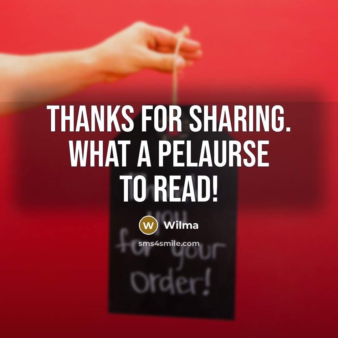 “Thanks for sharing. What a pelaurse to read!…” quote by Wilma
