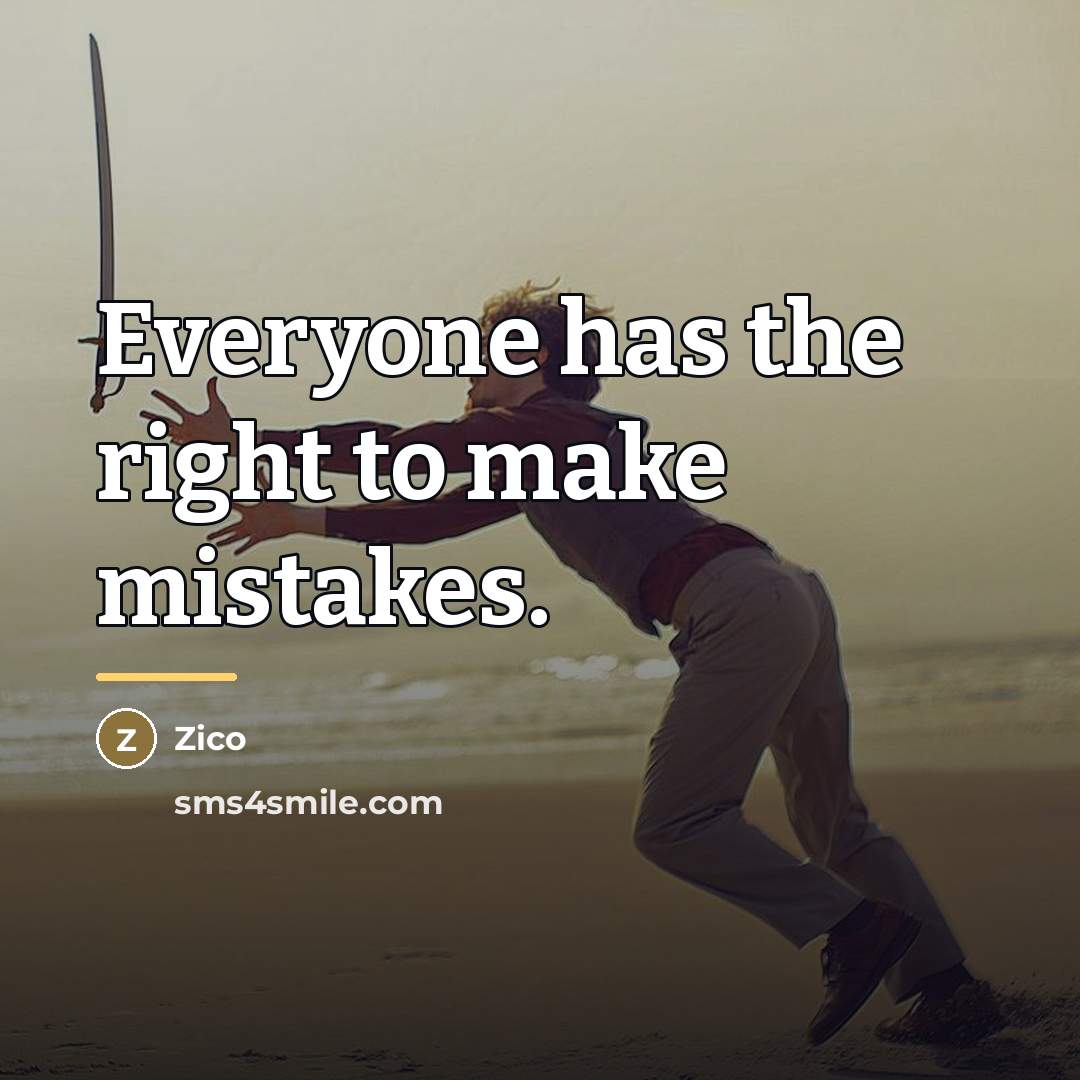 “Everyone has the right to make mistakes.…” quote by Zico