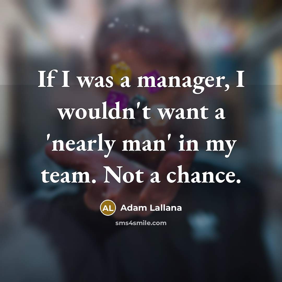 “If I was a manager, I wouldn't want a 'nearly…” quote by Adam Lallana