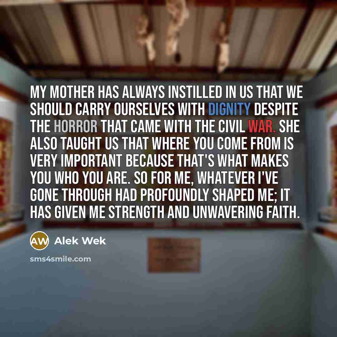 “My mother has always instilled in us that we should…” quote by Alek Wek