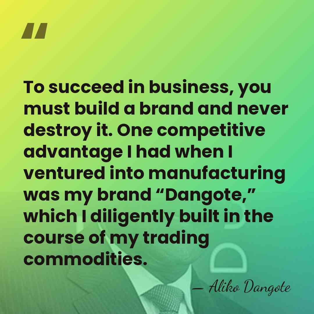 To succeed in business, you must build a brand and never destroy&hellip; - Aliko Dangote