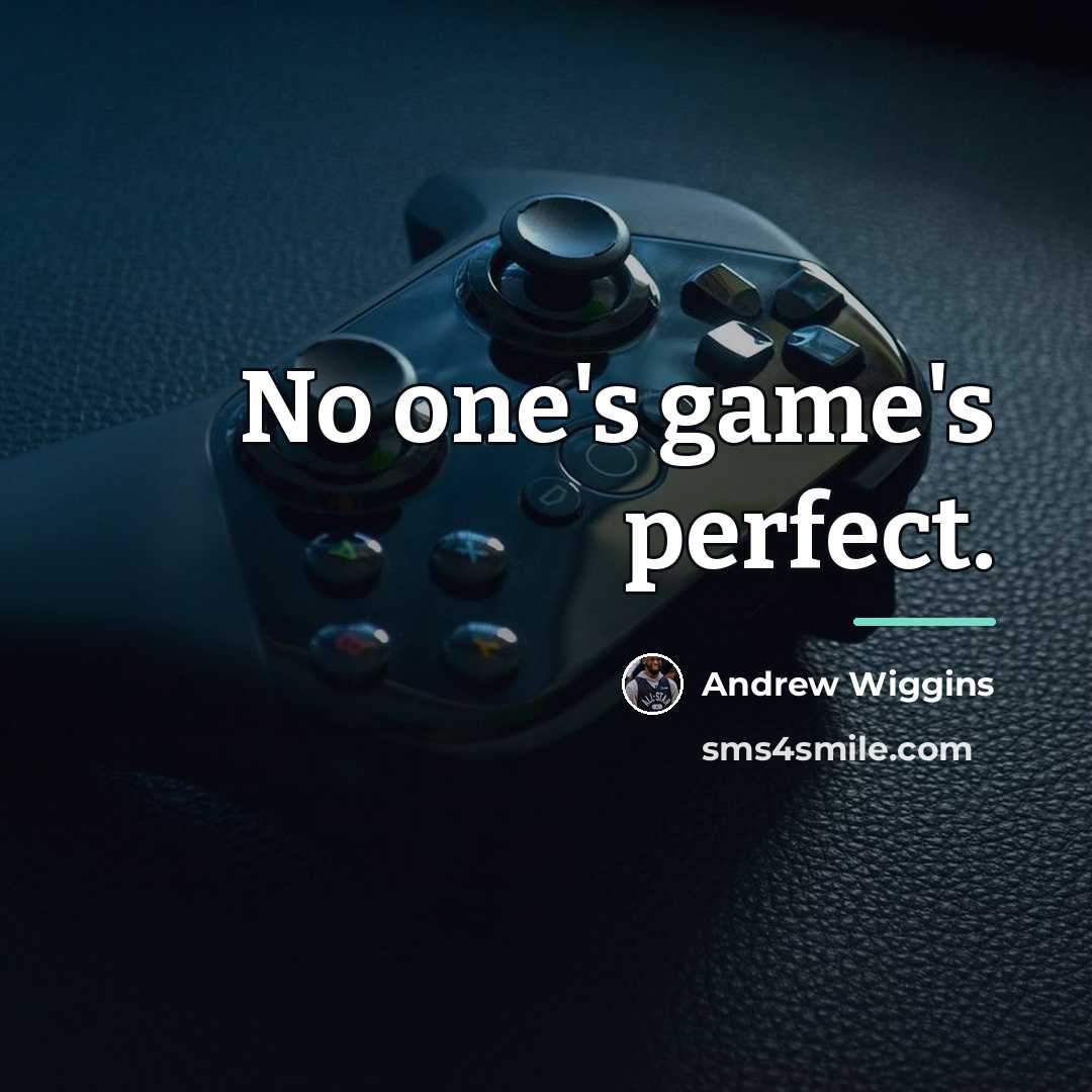 “No one's game's perfect.…” quote by Andrew Wiggins
