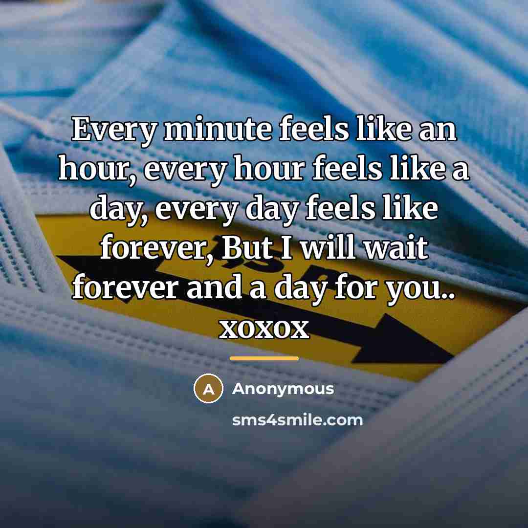“Every minute feels like an hour, every hour feels like…” quote by Anonymous