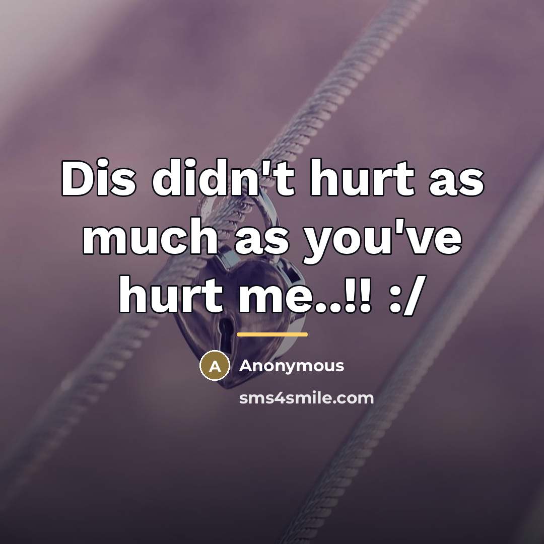 “Dis didn't hurt as much as you've hurt me..!! :/…” quote by Anonymous
