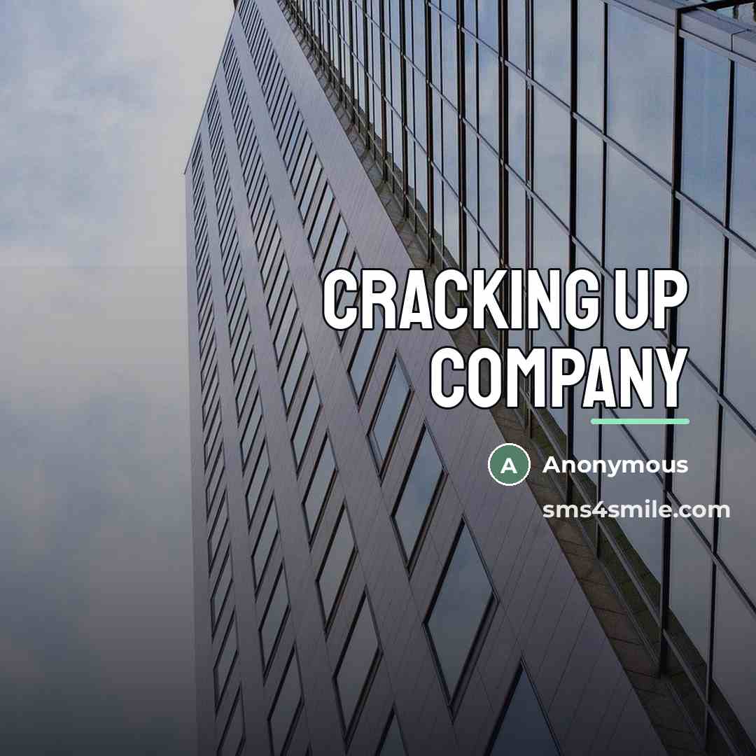 “Cracking up company…” quote by Anonymous