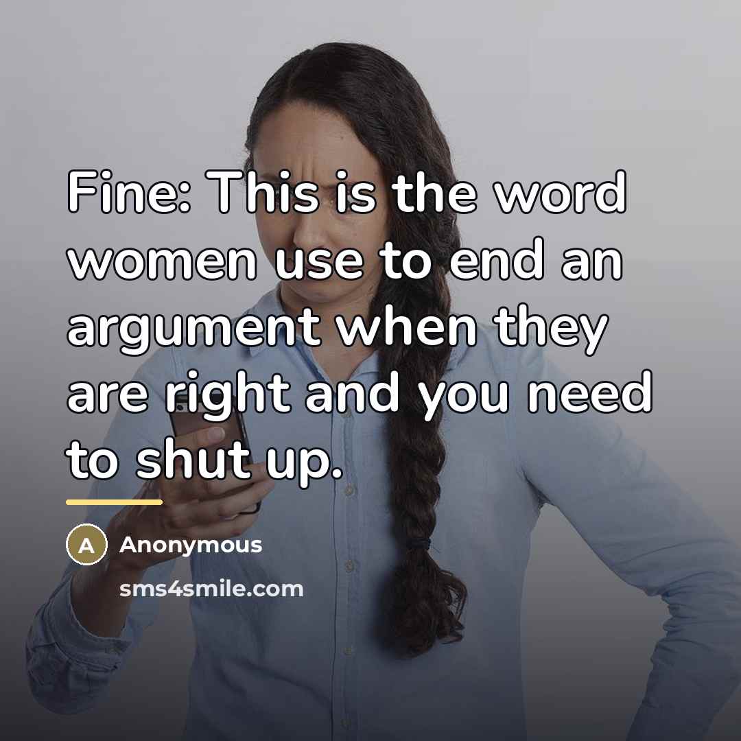 “Fine: This is the word women use to end an…” quote by Anonymous