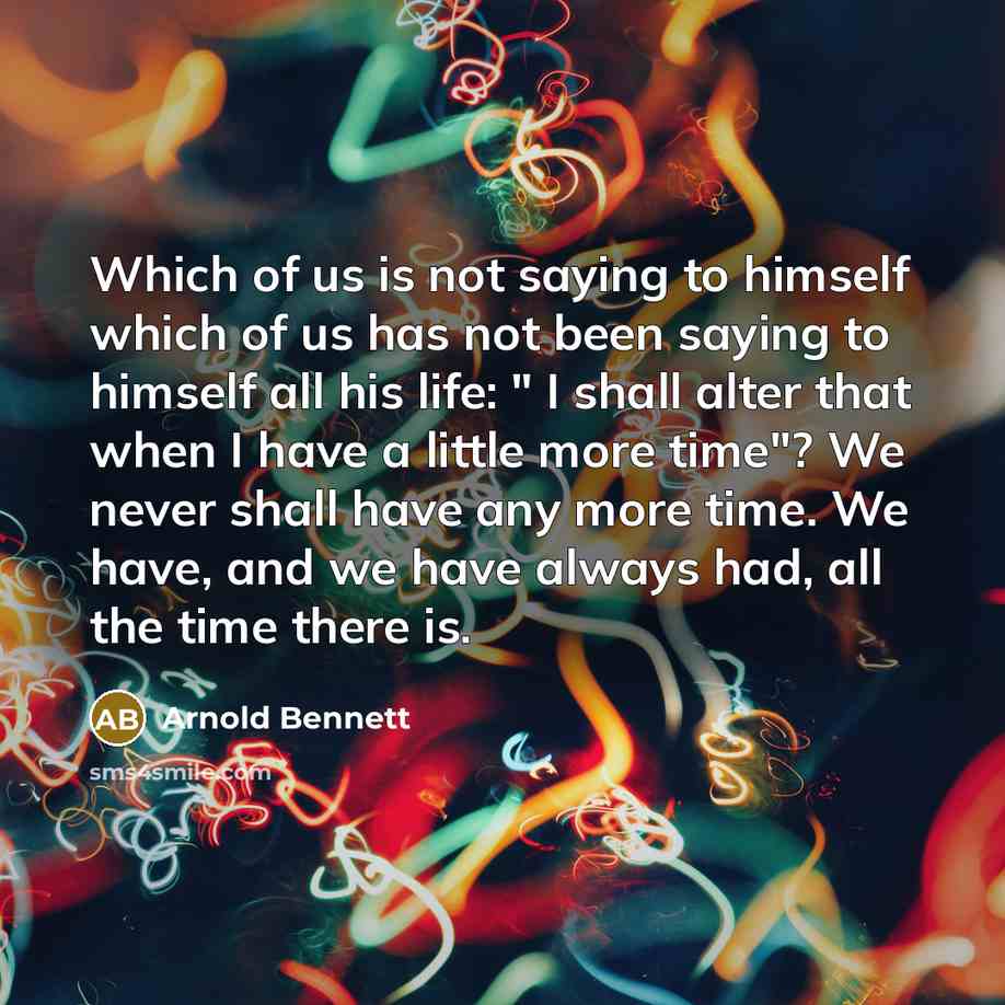 “Which of us is not saying to himself which of…” quote by Arnold Bennett