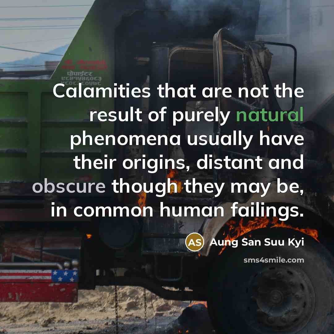 “Calamities that are not the result of purely natural phenomena…” quote by Aung San Suu Kyi