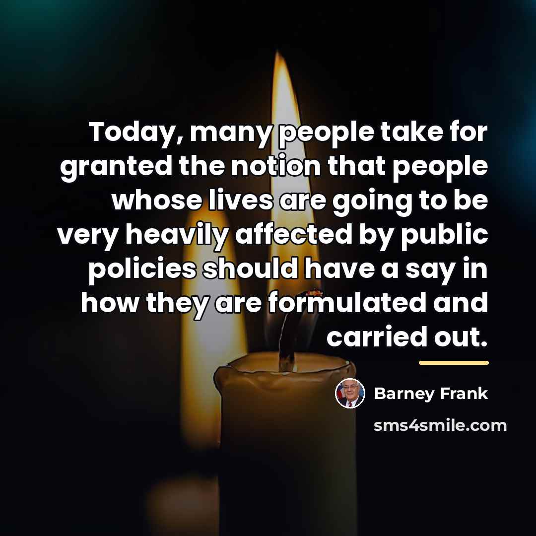 “Today, many people take for granted the notion that people…” quote by Barney Frank