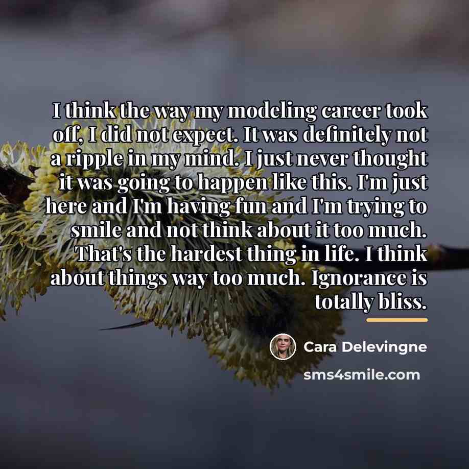 “I think the way my modeling career took off, I…” quote by Cara Delevingne