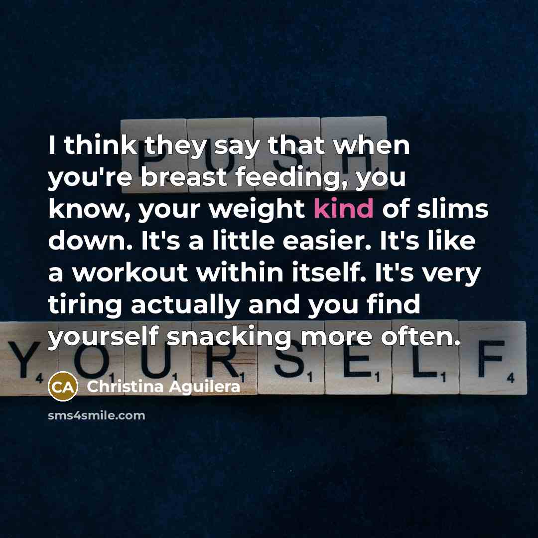 “I think they say that when you're breast feeding, you…” quote by Christina Aguilera