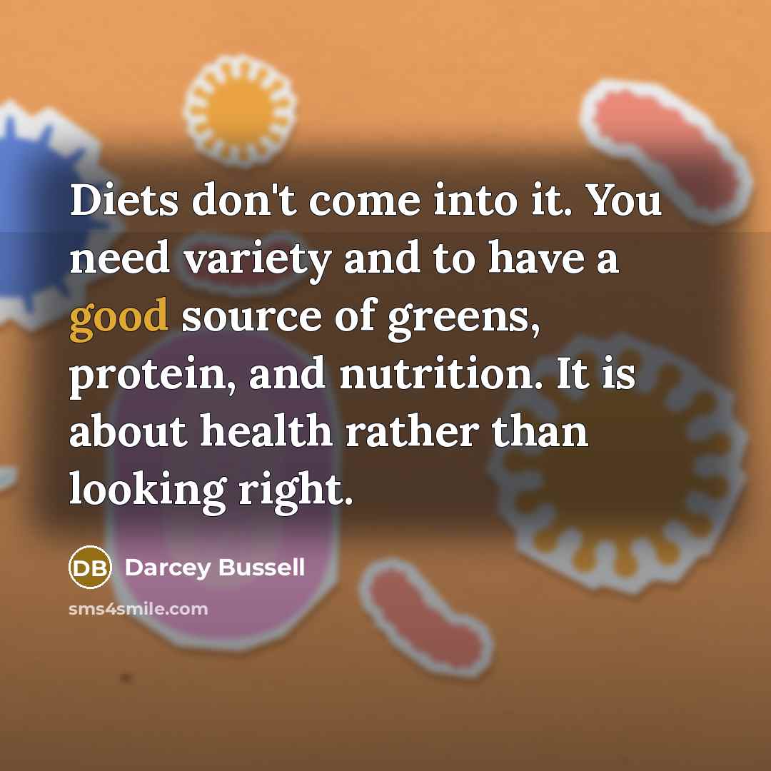 “Diets don't come into it. You need variety and to…” quote by Darcey Bussell