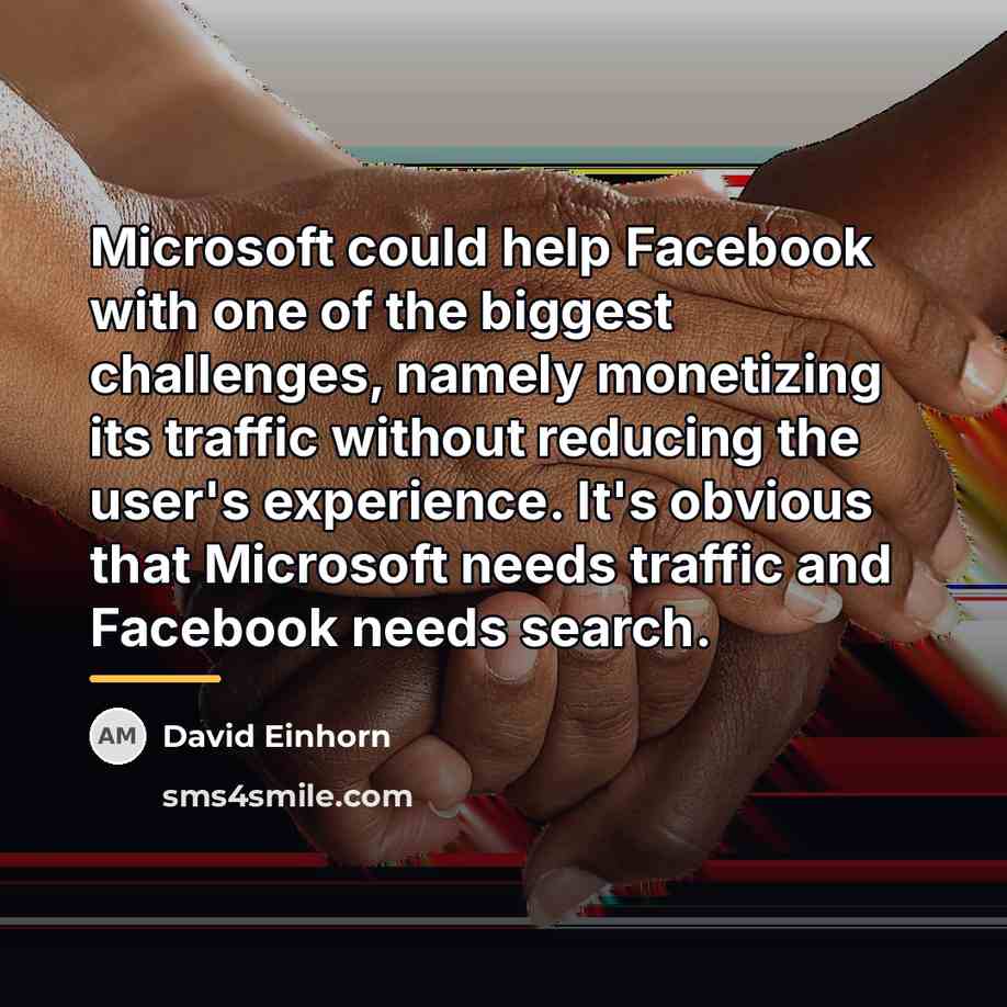 “Microsoft could help Facebook with one of the biggest challenges,…” quote by David Einhorn