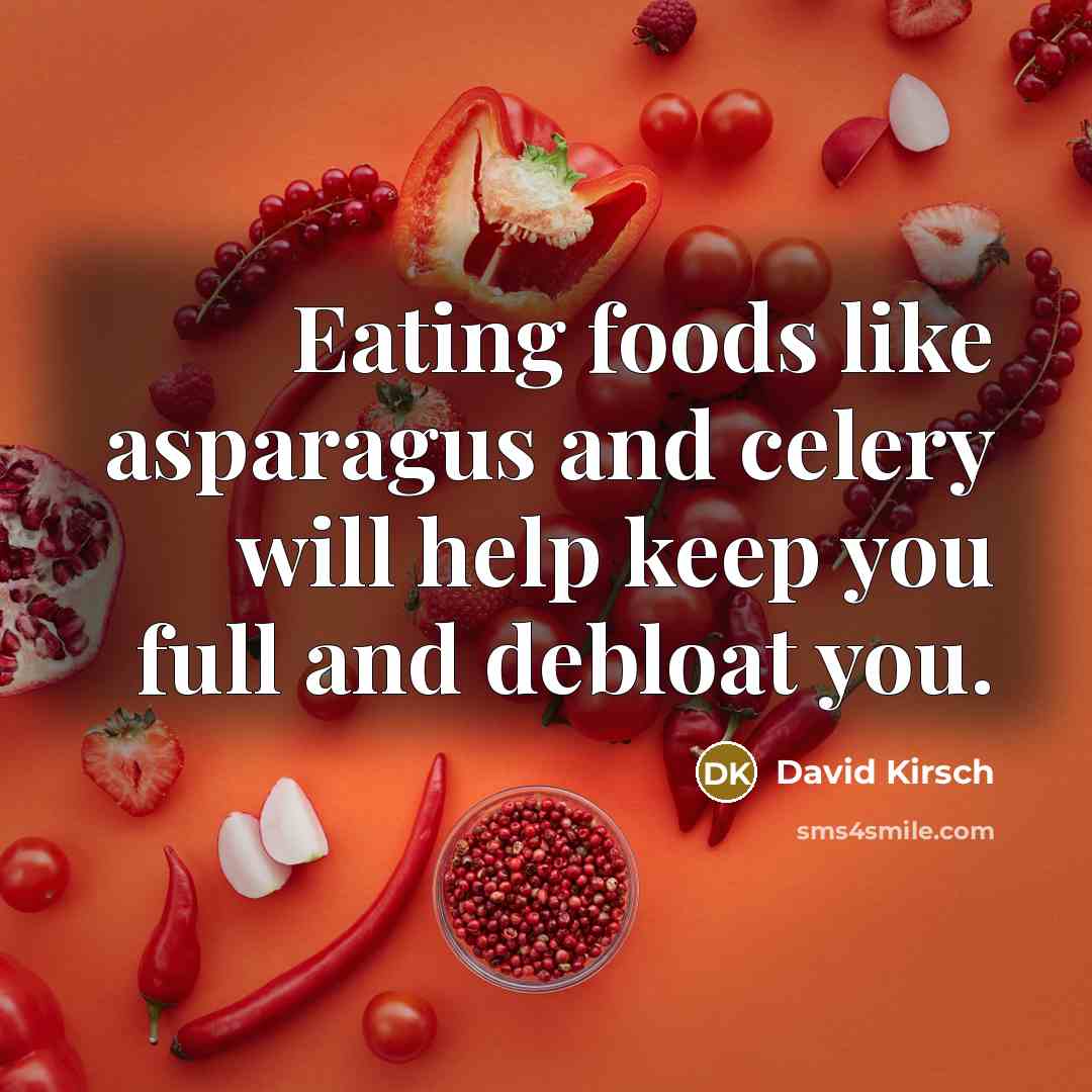 “Eating foods like asparagus and celery will help keep you…” quote by David Kirsch