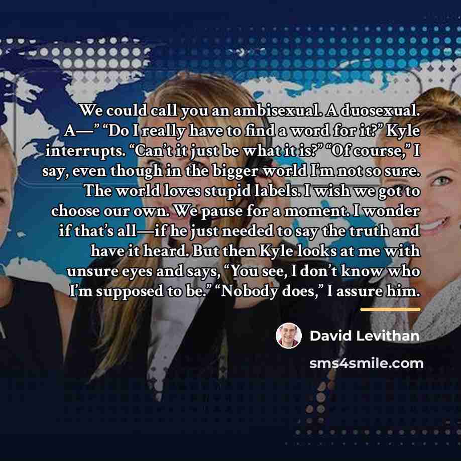“We could call you an ambisexual. A duosexual. A—” “Do…” quote by David Levithan