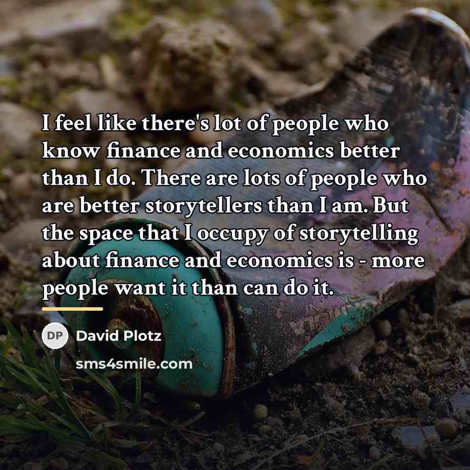 “I feel like there's lot of people who know finance…” quote by David Plotz